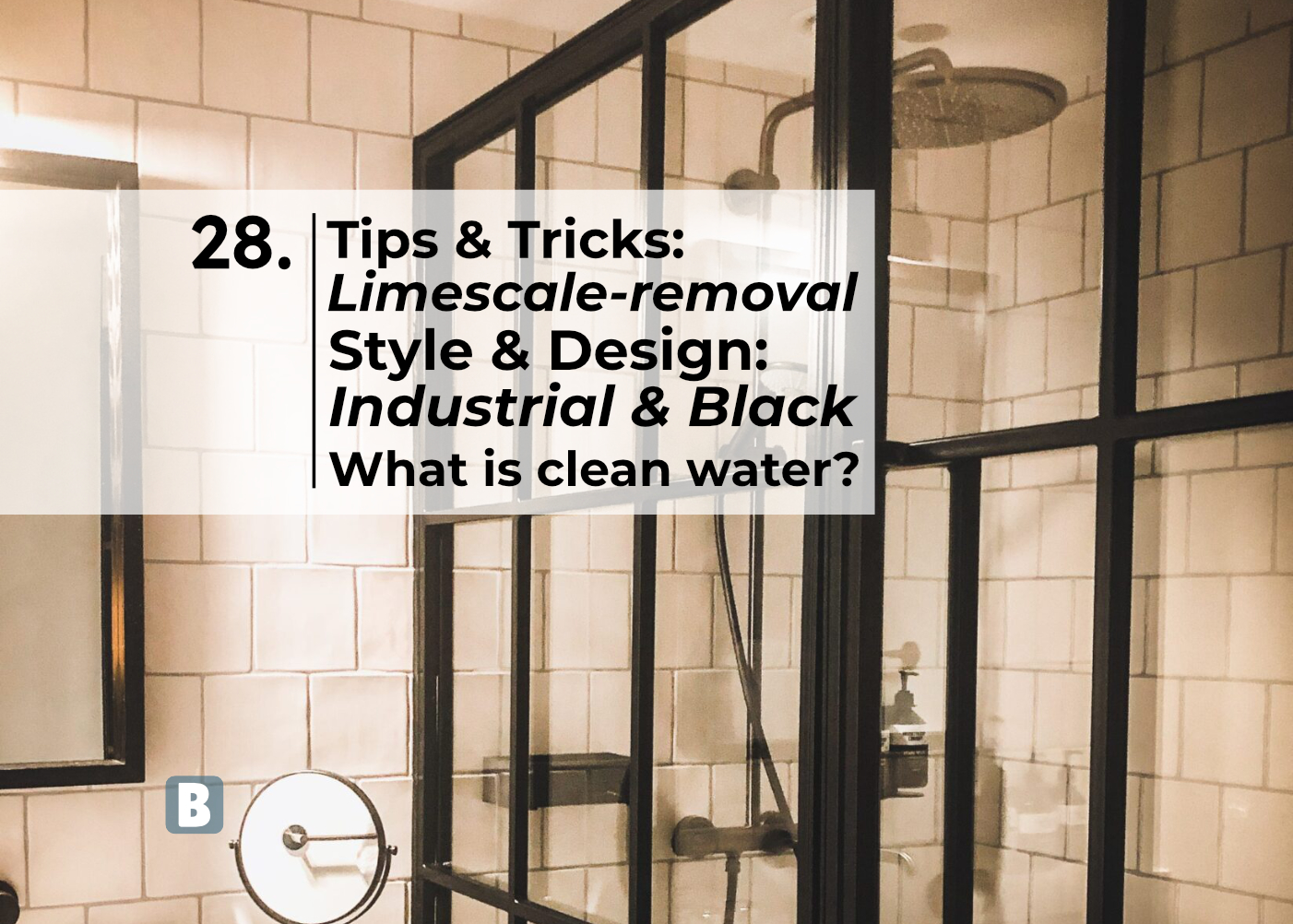 28. Tips & Tricks: Dags att avkalka, Stil & Design: Industriellt & Svart, Vad är rent vatten?
