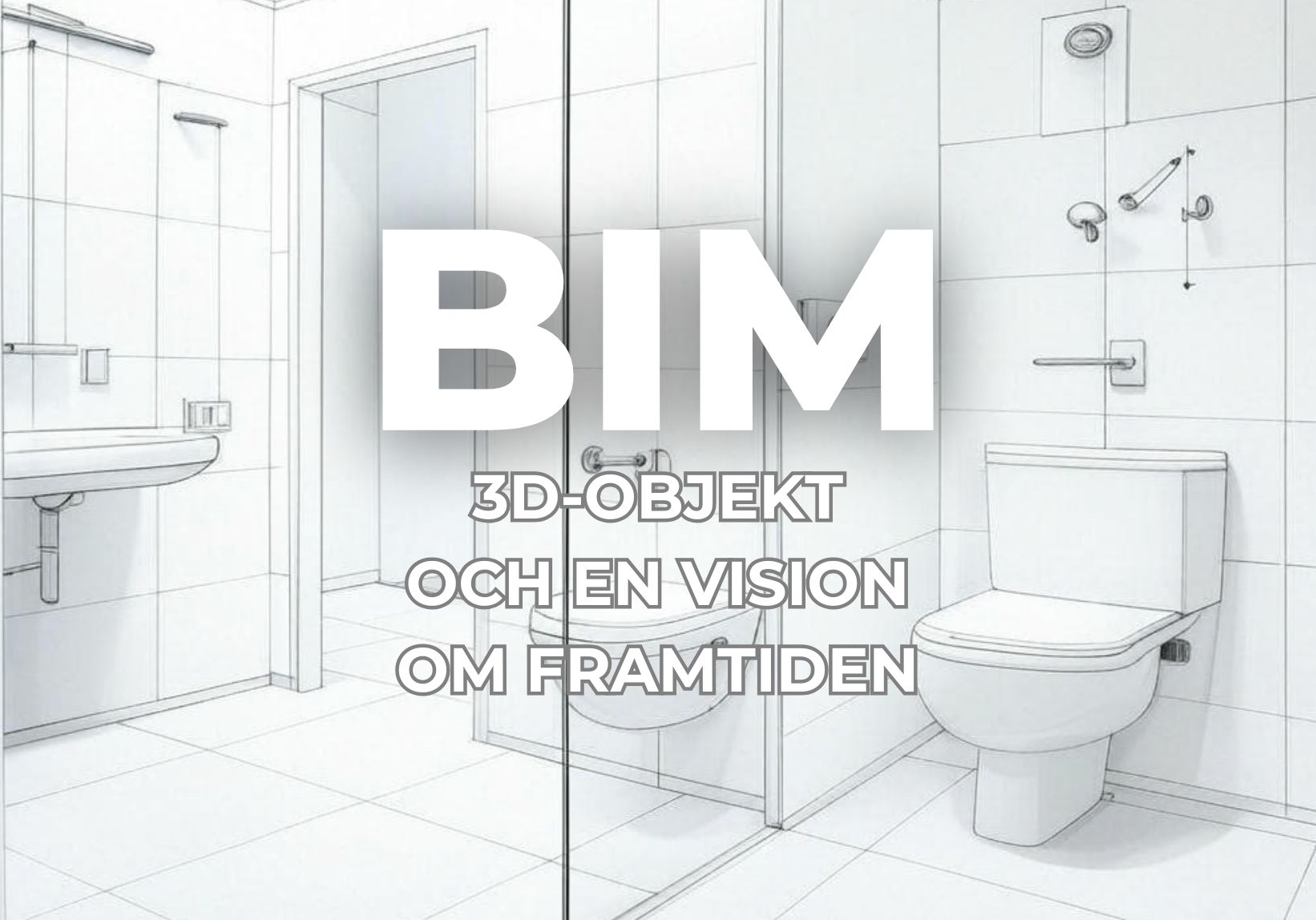 BIM: 3D-objekt och en vision om framtiden