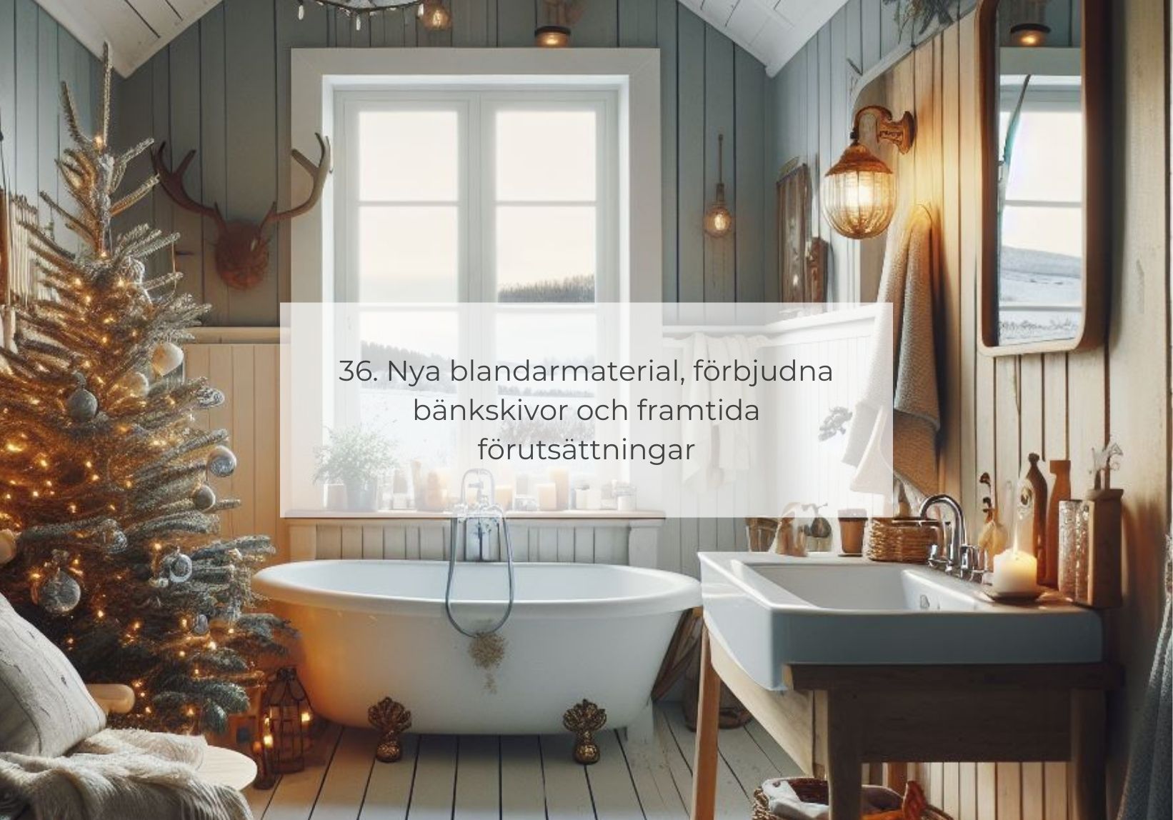 36. Nya blandarmaterial, förbjudna bänkskivor och framtida förutsättningar
